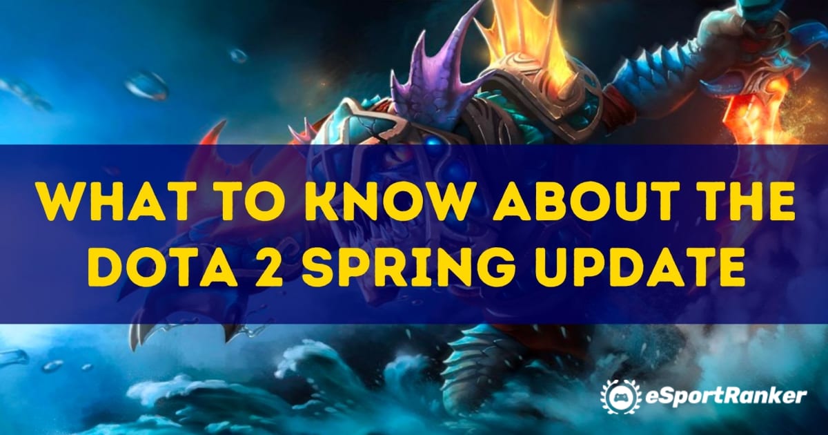 Hvad skal du vide om Dota Spring Update