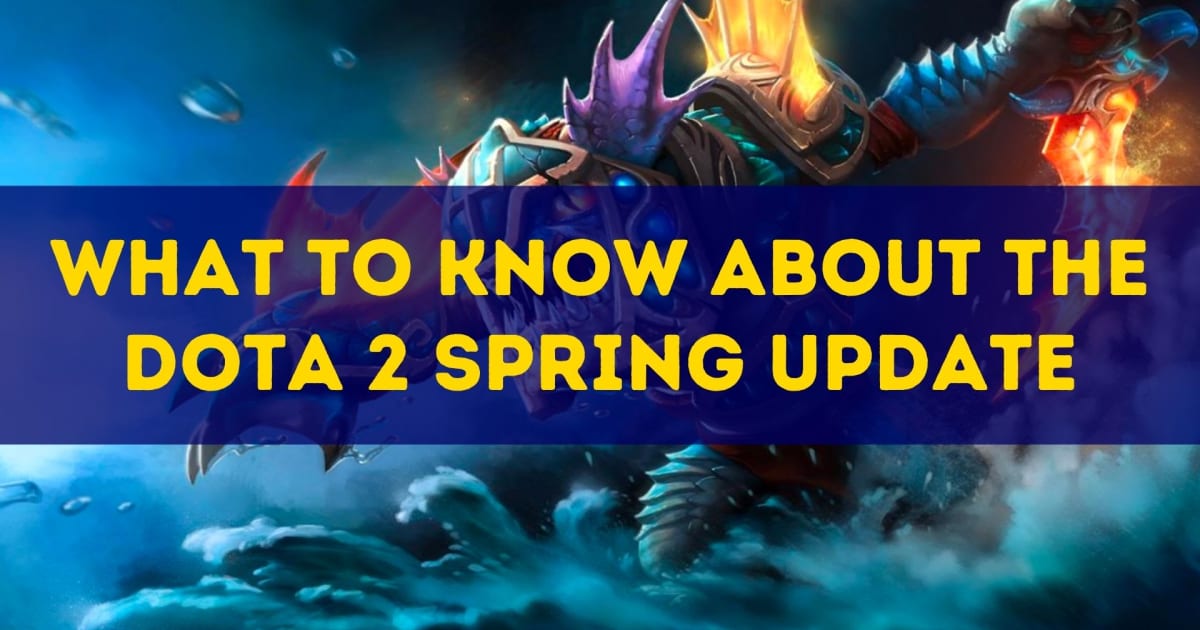 Hvad skal du vide om Dota Spring Update