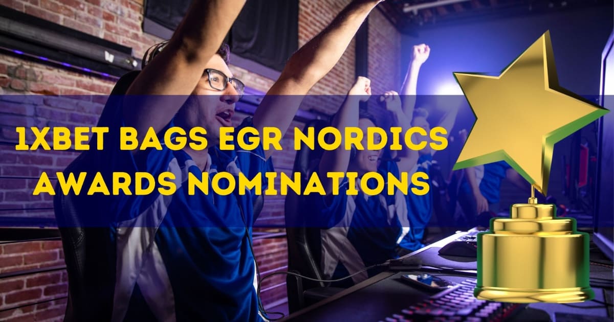 1xBet Bags EGR Nordics Awards nomineringer