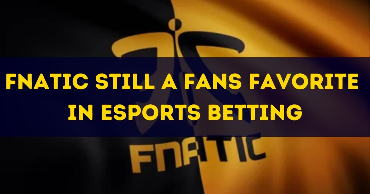 Fnatic er stadig en fansfavorit inden for eSports-væddemål